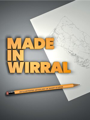 cover image of Made in Wirral- an illustrated anthology of short stories